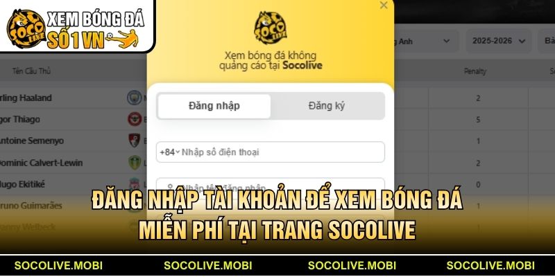 Đăng nhập tài khoản để xem bóng đá miễn phí tại trang Socolive